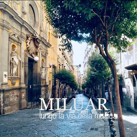 Bed and Breakfast Miluar - Centro Storico - Lungo La Via Della Musica à Naples Extérieur photo